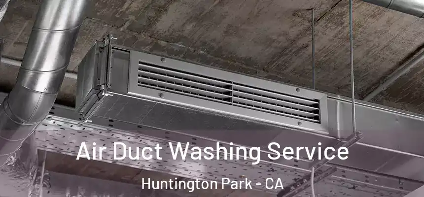  Air Duct Washing Service Huntington Park - CA