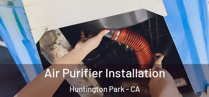 Air Purifier Installation Huntington Park - CA