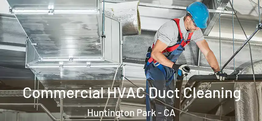  Commercial HVAC Duct Cleaning Huntington Park - CA