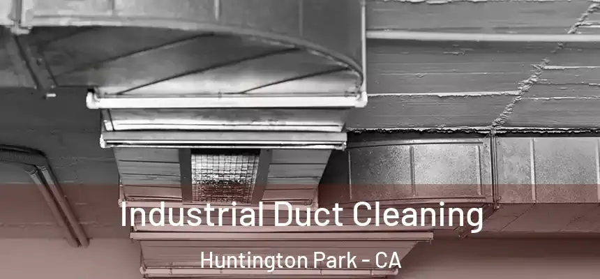  Industrial Duct Cleaning Huntington Park - CA